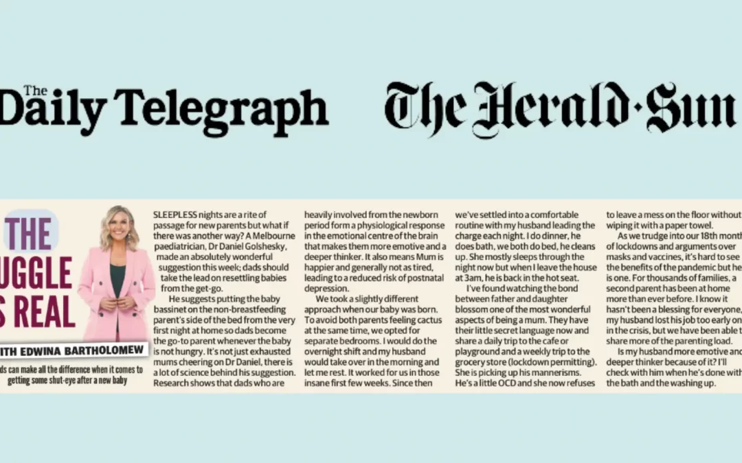The Daily Telegraph + The Herald Sun – Dad’s can make all the difference when it comes to getting some shut-eye after a new baby